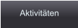 Aktivitäten
