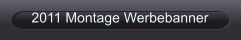 2011 Montage Werbebanner