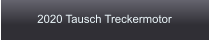 2020 Tausch Treckermotor